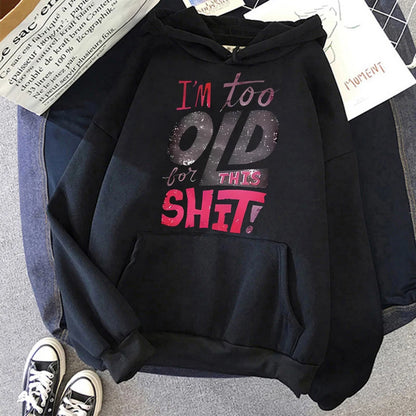 LuckeLadybug LLC women's humorous graphic hoodies with text I'm too old for this shit in bold colors