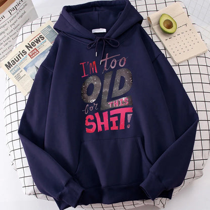 Navy women's humorous graphic hoodies featuring 'I'm too OLD for this SHIT!' design