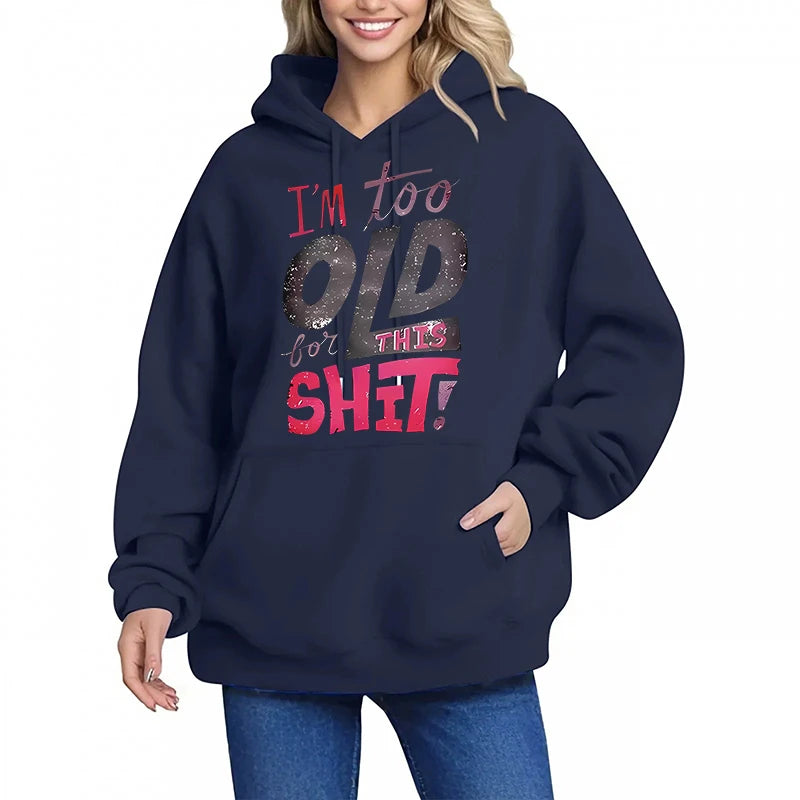 Navy women's humorous graphic hoodies featuring the text I'm too old for this shit