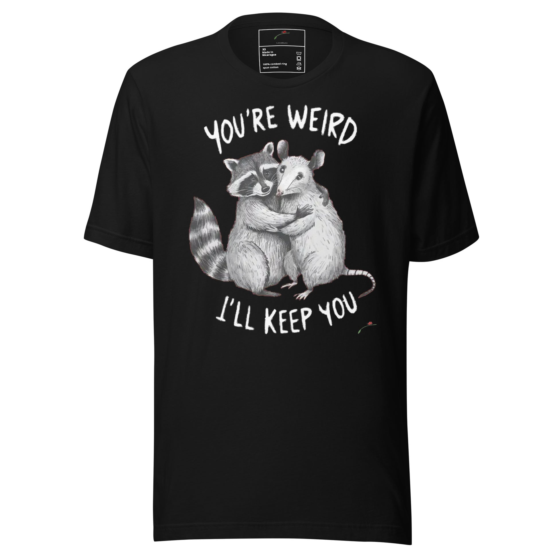 LuckeLadybug black t-shirt with raccoon and opossum hugging graphic and text you're weird I'll keep you t-shirt