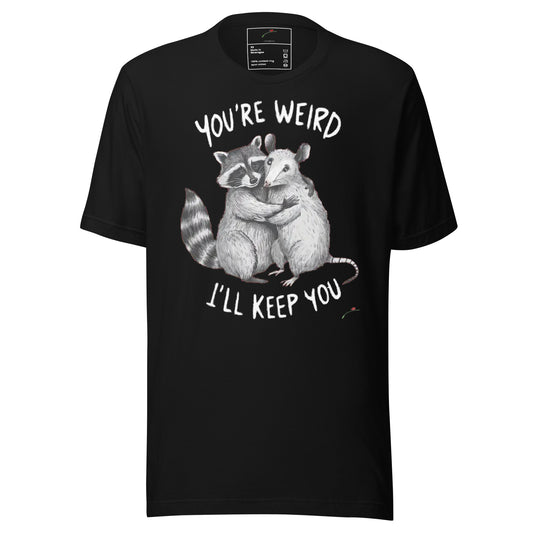 LuckeLadybug black t-shirt with raccoon and opossum hugging graphic and text you're weird I'll keep you t-shirt