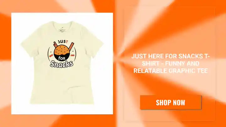 Just Here for Snacks T-Shirt - Funny and Relatable Graphic Tee by@Outfy