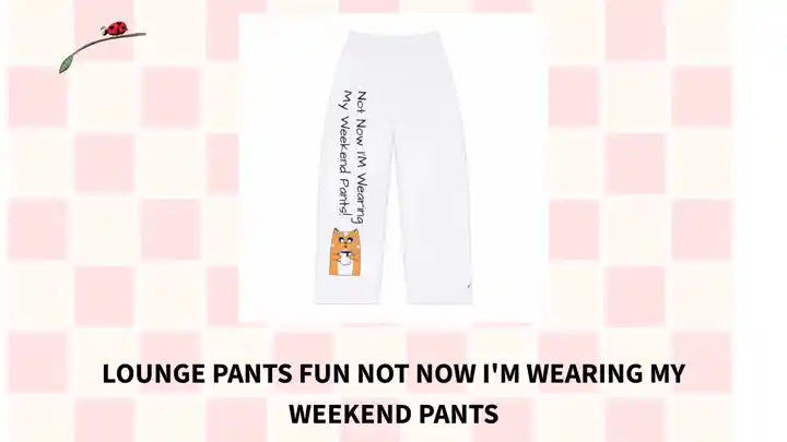 Lounge Pants Fun Not Now I'm Wearing My Weekend Pants by@Outfy