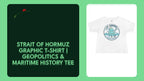 Strait of Hormuz Graphic T-Shirt | Geopolitics &amp; Maritime History Tee by@Outfy