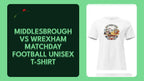 Middlesbrough vs Wrexham Matchday Football Unisex T-Shirt by@Outfy