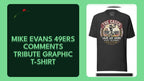 Mike Evans 49ers Comments Tribute Graphic T-Shirt by@Outfy