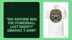 "Did Anyone Win the Powerball Last Night?" Graphic T-Shirt by@Outfy