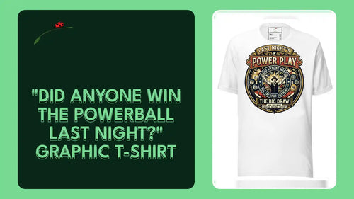 "Did Anyone Win the Powerball Last Night?" Graphic T-Shirt by@Outfy