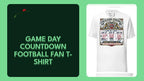 Game Day Countdown Football Fan T-Shirt by@Outfy