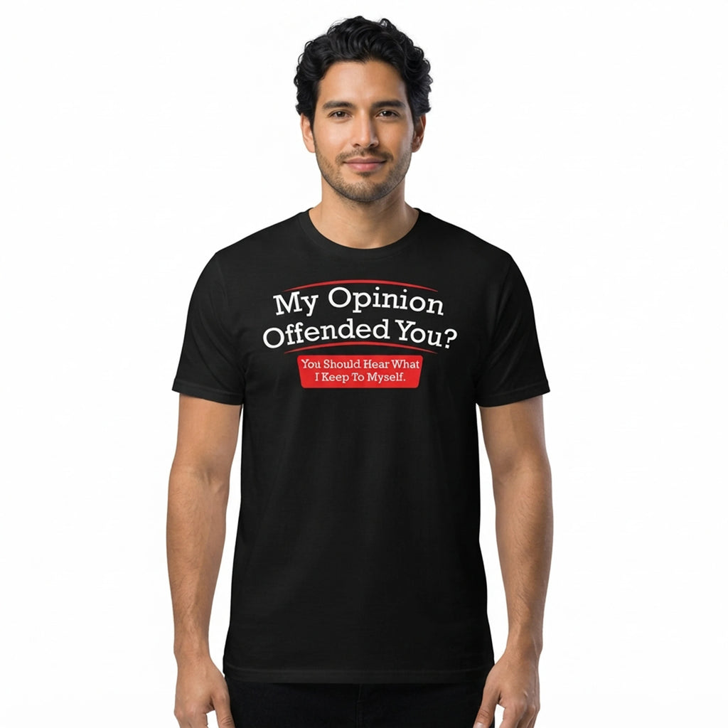 My Opinion Offended You Sarcastic Graphic Tee