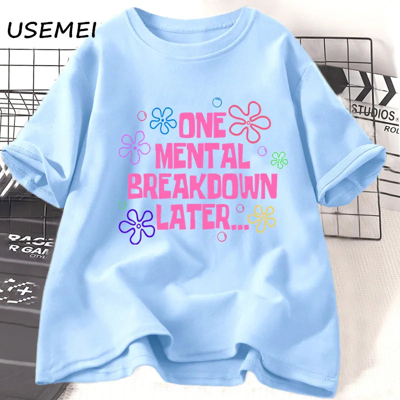Graphic T Shirts - One Mental Breakdown Later