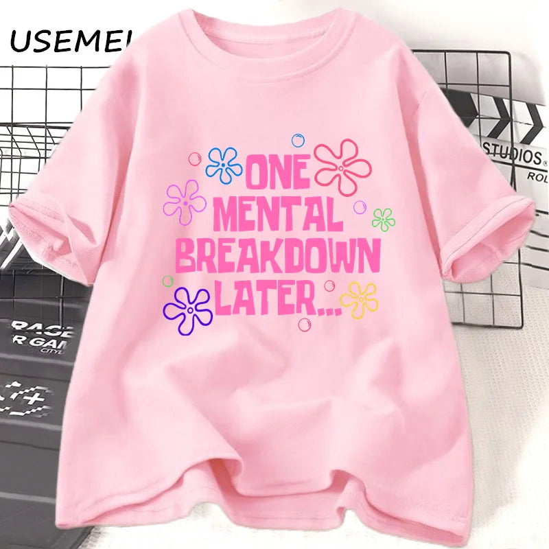 Graphic T Shirts - One Mental Breakdown Later